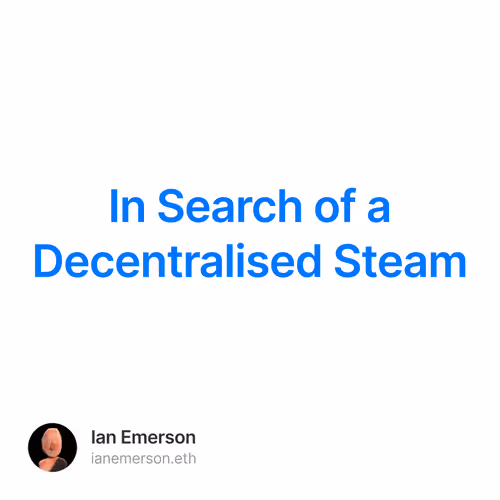 In Search of a Decentralised Steam