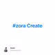 zora  Create