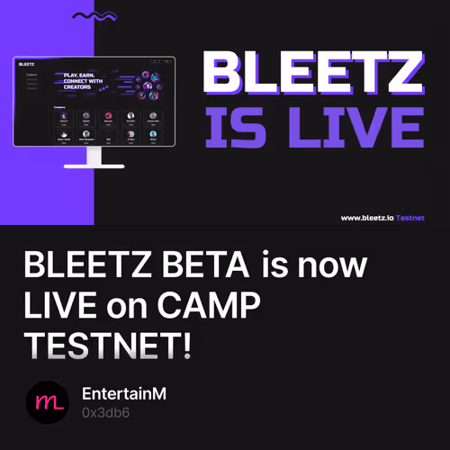 BLEETZ BETA is now LIVE on CAMP TESTNET! 3