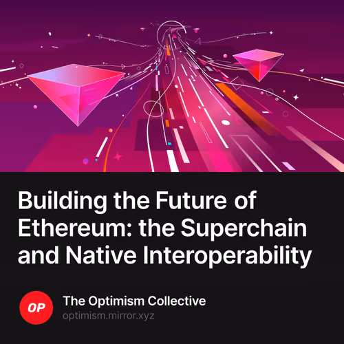 Building the Future of Ethereum: the Superchain and Native Interoperability 48