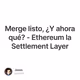 Merge listo Y ahora qu - Ethereum la Settlement Layer