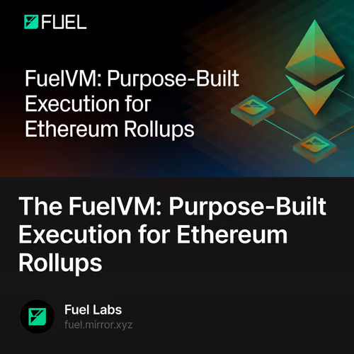 The FuelVM: Purpose-Built Execution for Ethereum Rollups 28