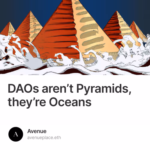 DAOs aren’t Pyramids, they’re Oceans 4/500