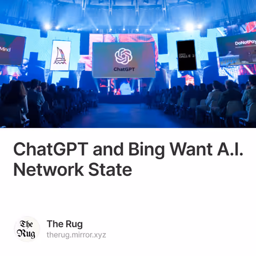 ChatGPT and Bing Want A.I. Network State  21/99