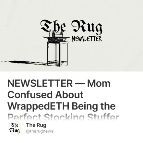 NEWSLETTER — Mom Confused About WrappedETH Being the Perfect Stocking Stuffer #1