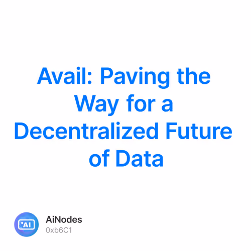 Avail: Paving the Way for a Decentralized Future of Data 1