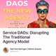 Service DAOs: Disrupting The Traditional Agency Model