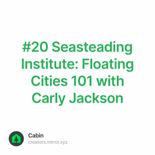 #20 Seasteading Institute: Floating Cities 101 with Carly Jackson