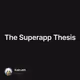 The Superapp Thesis