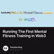 Running The First Mental Fitness Training in Web3
