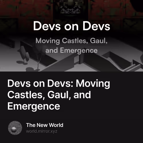 Devs on Devs: Moving Castles, Gaul, and Emergence 20