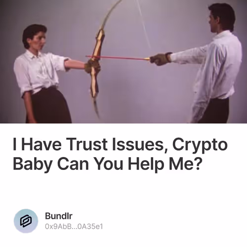 I Have Trust Issues, Crypto Baby Can You Help Me?  15/500