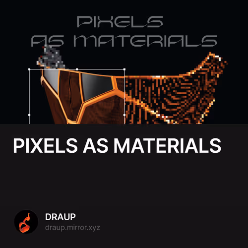 PIXELS AS MATERIALS 11/500