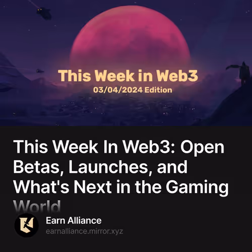 This Week In Web3: Open Betas, Launches, and What's Next in the Gaming World 1