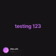 testing 123 - dUEuFOPX3J