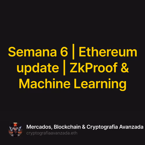 Semana 6 | Ethereum update | ZkProof & Machine Learning 14/60