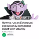 How to run an Ethereum execution & consensus client with Ubuntu & Docker
