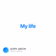 My life - mbfJTUEGpo