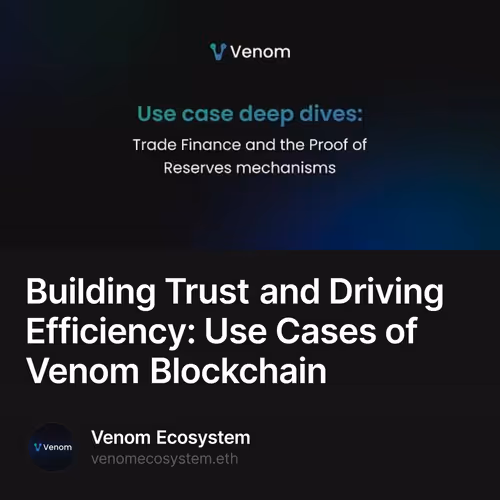 Building Trust and Driving Efficiency: Use Cases of Venom Blockchain 2/500