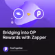 Bridging into OP Rewards with Zapper