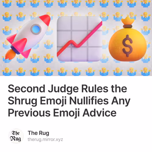Second Judge Rules the Shrug Emoji Nullifies Any Previous Emoji Advice 7/99