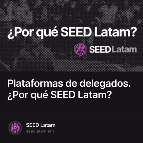 Plataformas de delegados. ¿Por qué SEED Latam? 7/500