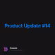 Product Update 14