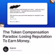 The Token Compensation Paradox Losing Reputation To Earn Money.