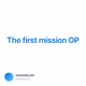 The first mission OP