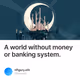 A world without money or banking system.