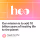 Our mission is to add 10 billion years of healthy life to the planet