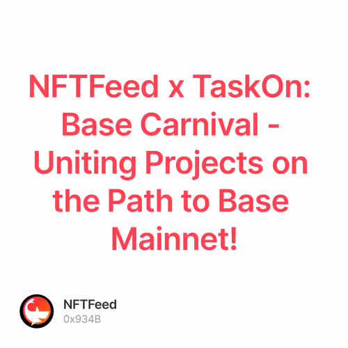 NFTFeed x TaskOn: Base Carnival - Uniting Projects on the Path to Base Mainnet! 1