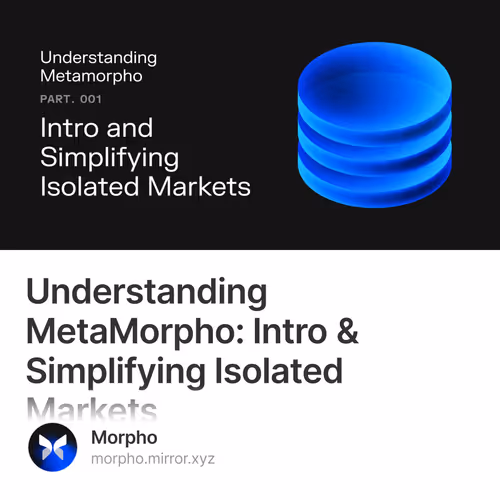 Understanding MetaMorpho: Intro & Simplifying Isolated Markets 7