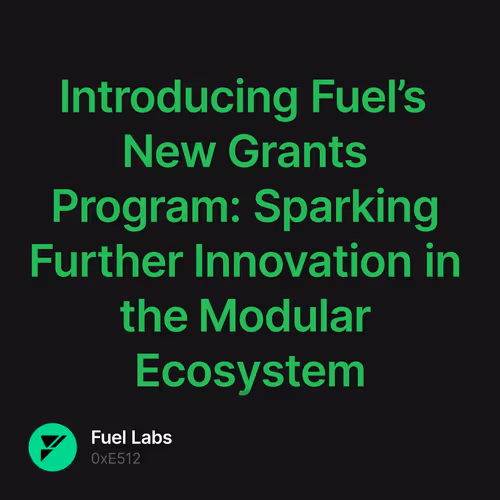 Introducing Fuel’s New Grants Program: Sparking Further Innovation in the Modular Ecosystem 9