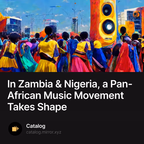 In Zambia & Nigeria, a Pan-African Music Movement Takes Shape  25/500