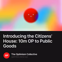Introducing the Citizens’ House: 10m OP to Public Goods 302/500