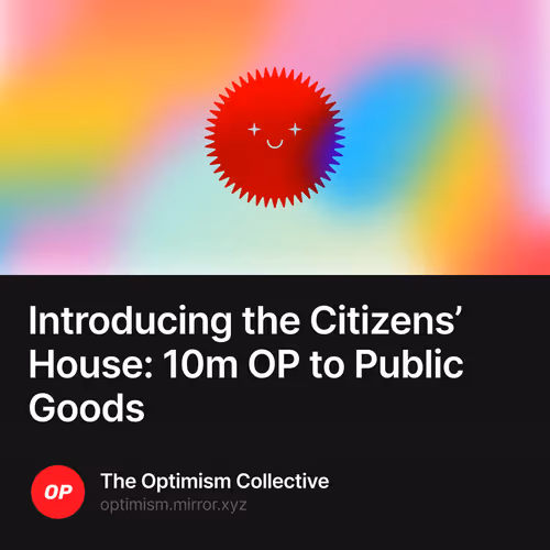 Introducing the Citizens’ House: 10m OP to Public Goods 86/500