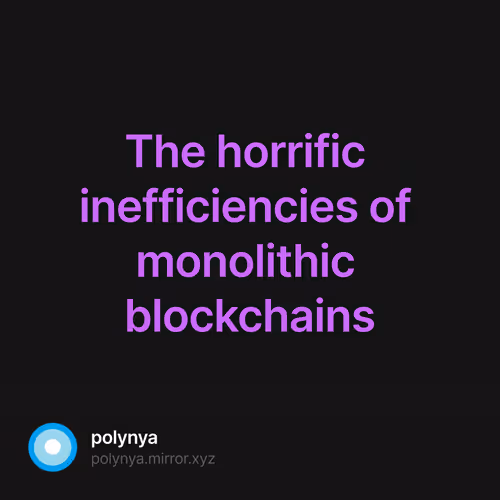 The horrific inefficiencies of monolithic blockchains  48