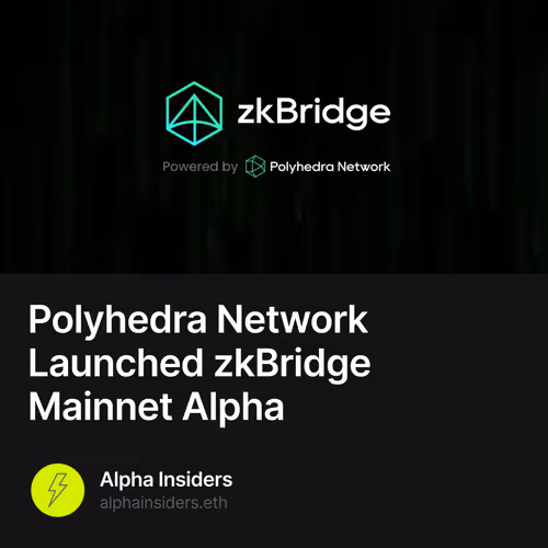 Polyhedra Network Launched zkBridge Mainnet Alpha 124/500