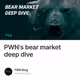 PWNs bear market deep dive