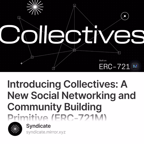 Introducing Collectives: A New Social Networking and Community Building Primitive (ERC-721M) for Web3 319/500