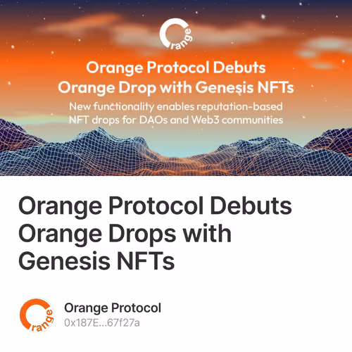 Orange Protocol Debuts Orange Drops with Genesis NFTs