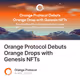 Orange Protocol Debuts Orange Drops with Genesis NFTs