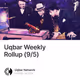 Uqbar Weekly Rollup 95