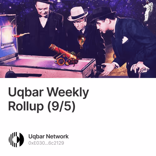 Uqbar Weekly Rollup (9/5) 11/500