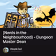 Nerds in the Neighbourhood - Dungeon Master Dean