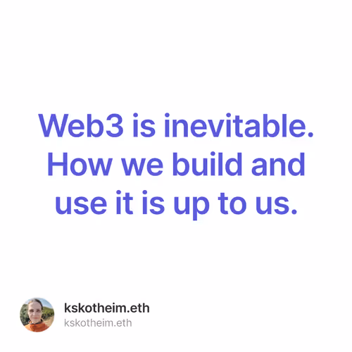Web3 is inevitable. How we build and use it is up to us.  1/500
