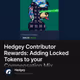 Hedgey Contributor Rewards Adding Locked Tokens to your Compensation Mix