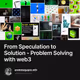 From Speculation to Solution - Problem Solving with web3