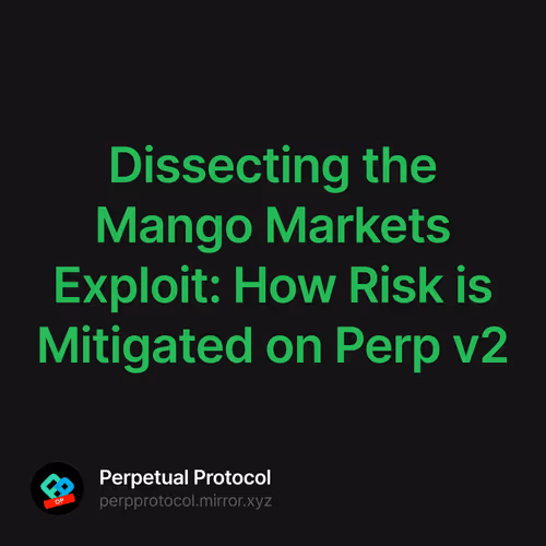 Dissecting the Mango Markets Exploit: How Risk is Mitigated on Perp v2